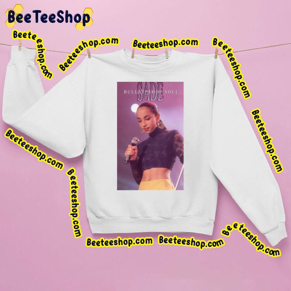 Sade Bulletproof Soul 80s Trending Unisex Sweatshirt Sade Bulletproof Soul 80s Trending Unisex Sweatshirt
