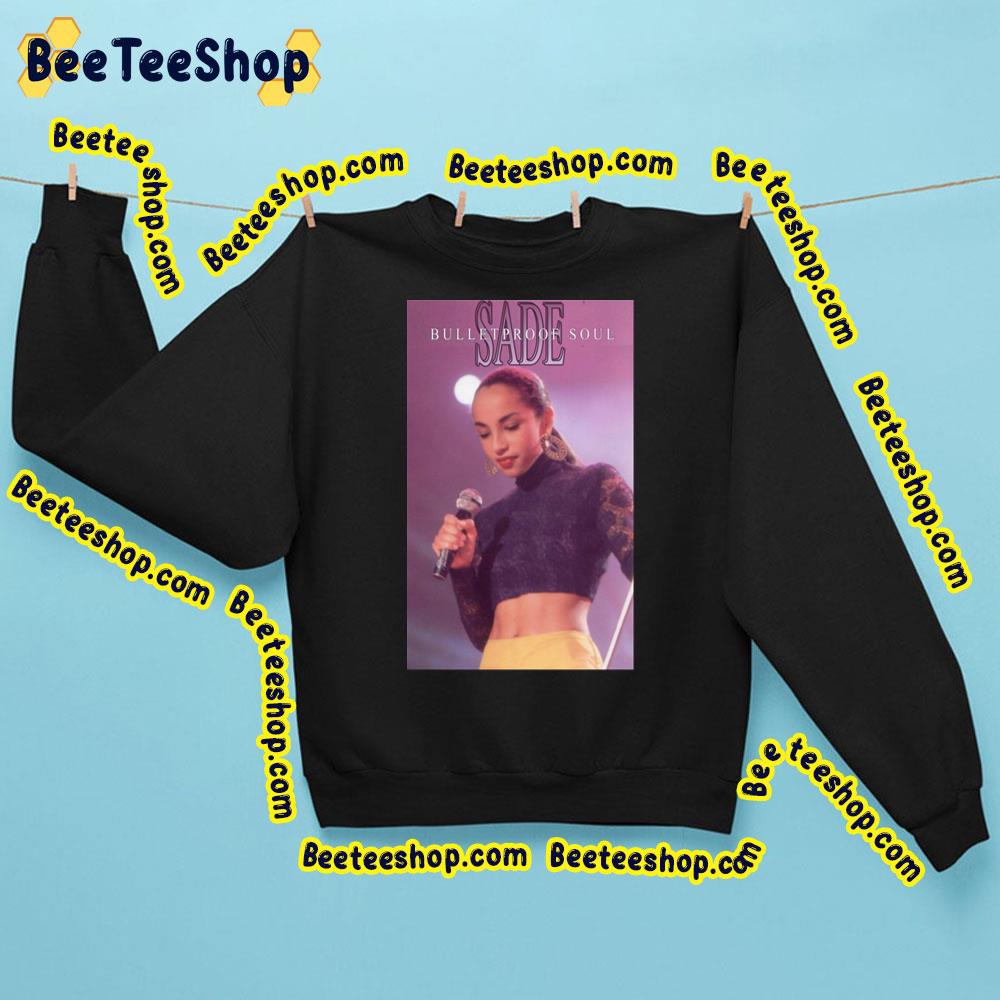 Sade Bulletproof Soul 80s Trending Unisex Sweatshirt Sade Bulletproof Soul 80s Trending Unisex Sweatshirt