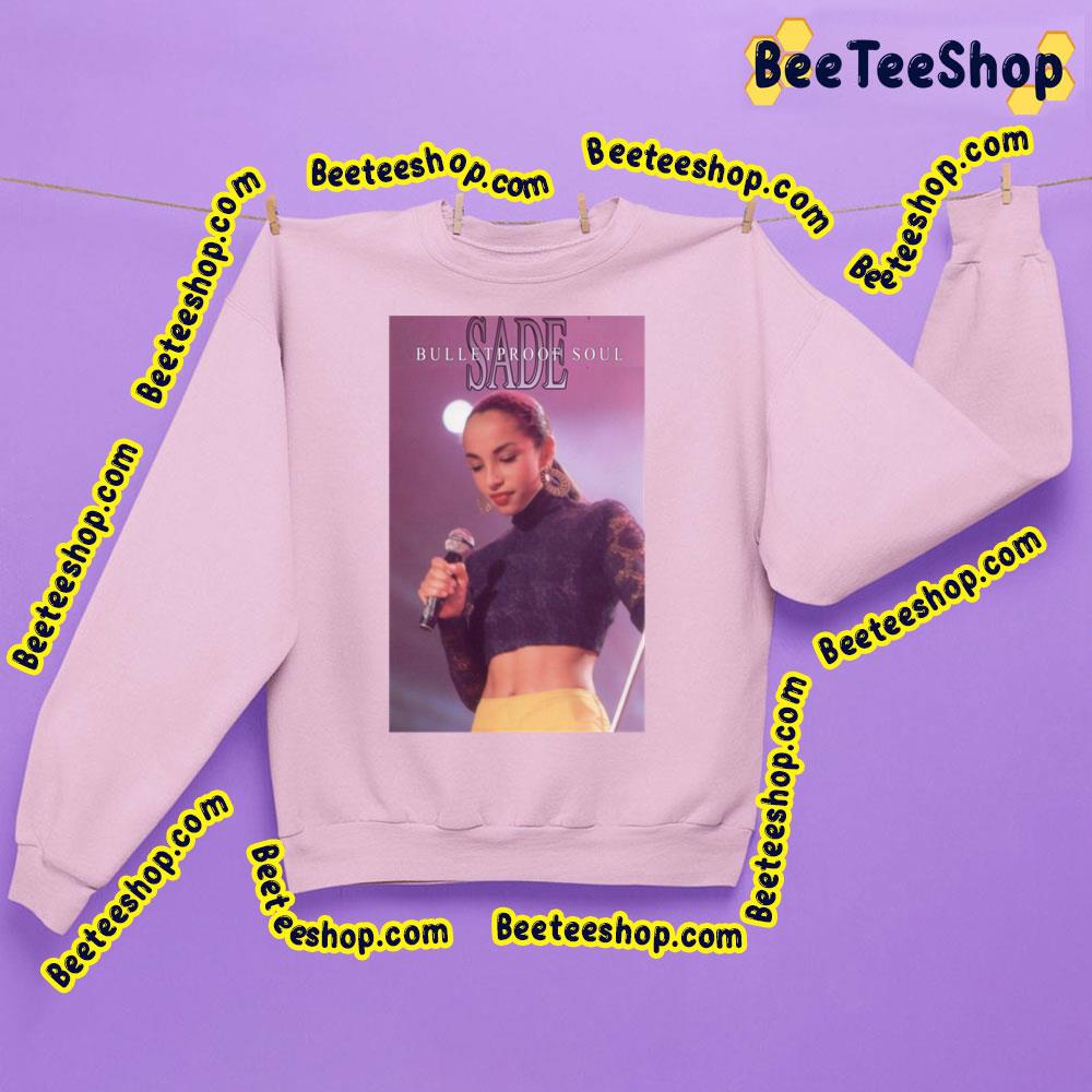 Sade Bulletproof Soul 80s Trending Unisex Sweatshirt Sade Bulletproof Soul 80s Trending Unisex Sweatshirt