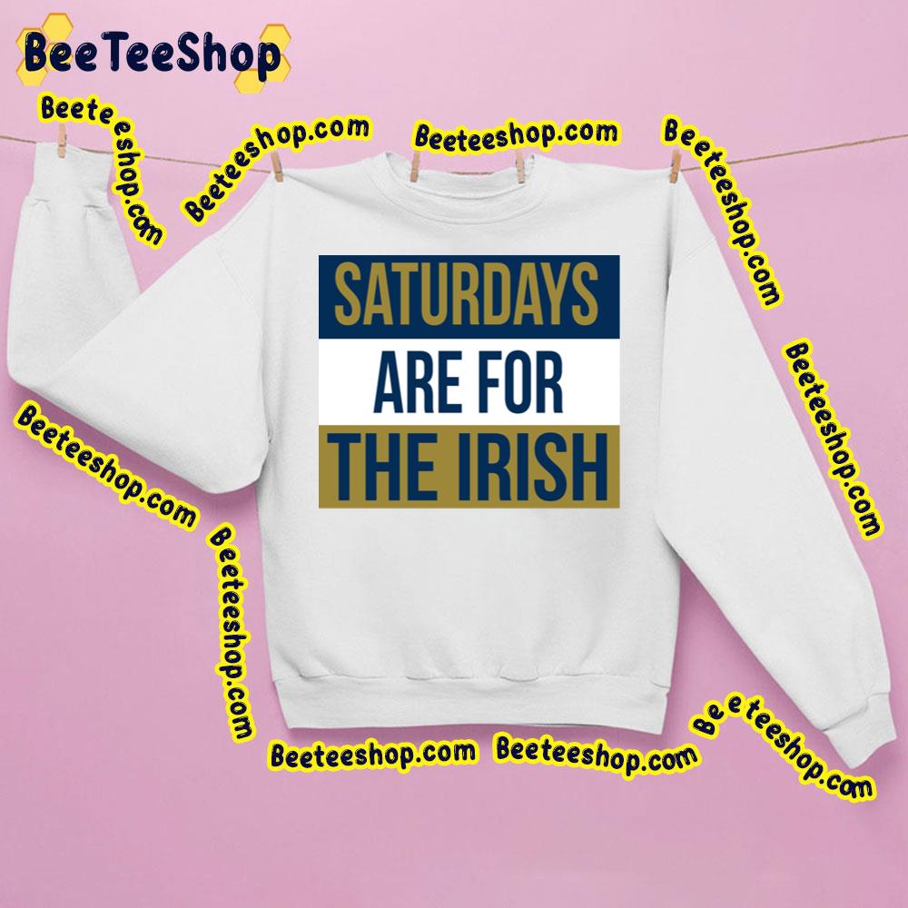 Saturdays Are For The Irish Trending Unisex Sweatshirt Saturdays Are For The Irish Trending Unisex Sweatshirt
