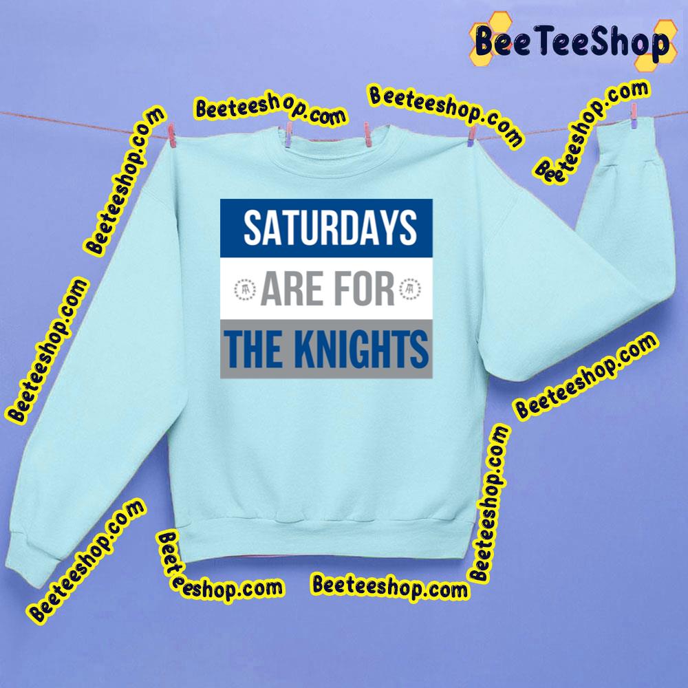 Saturdays Are For The Knights Trending Unisex Sweatshirt Saturdays Are For The Knights Trending Unisex Sweatshirt