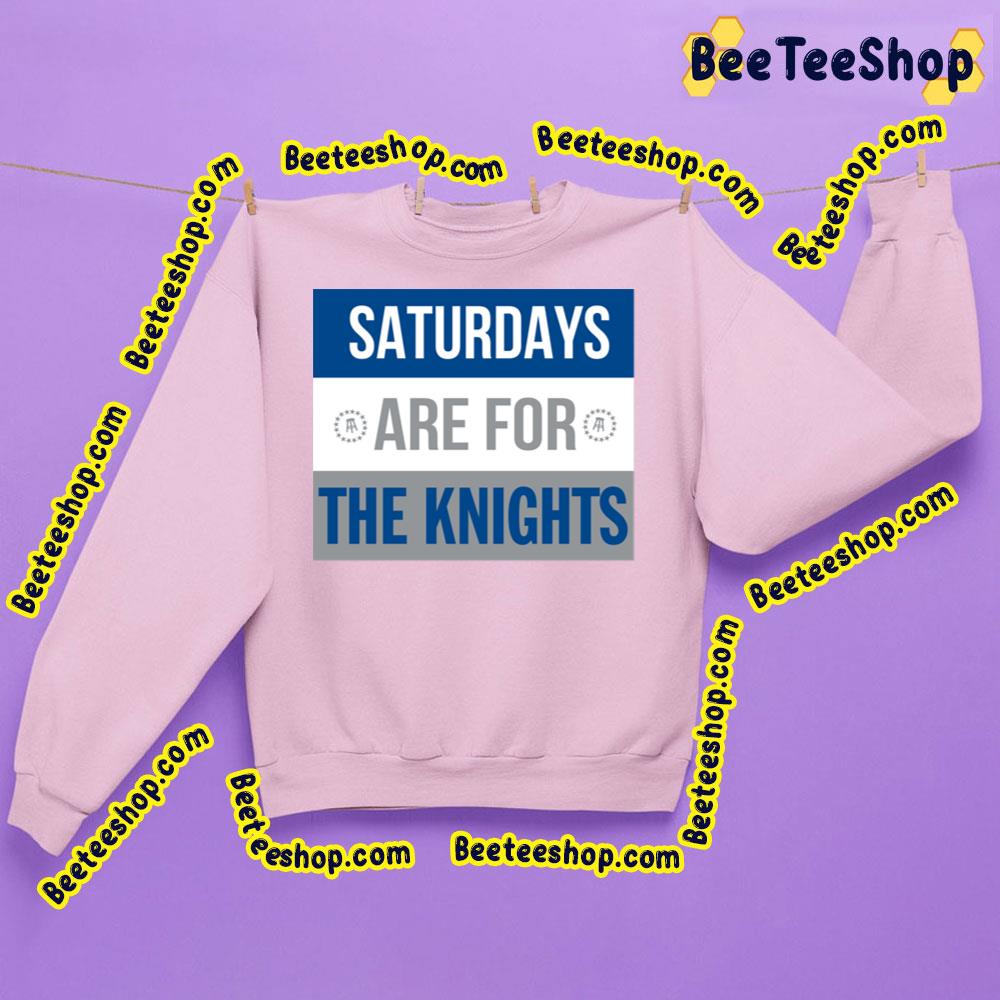 Saturdays Are For The Knights Trending Unisex Sweatshirt Saturdays Are For The Knights Trending Unisex Sweatshirt