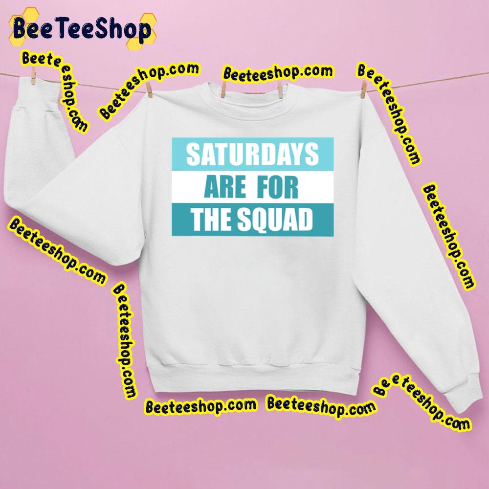 Saturdays Are For The Squad Trending Unisex Sweatshirt Saturdays Are For The Squad Trending Unisex Sweatshirt