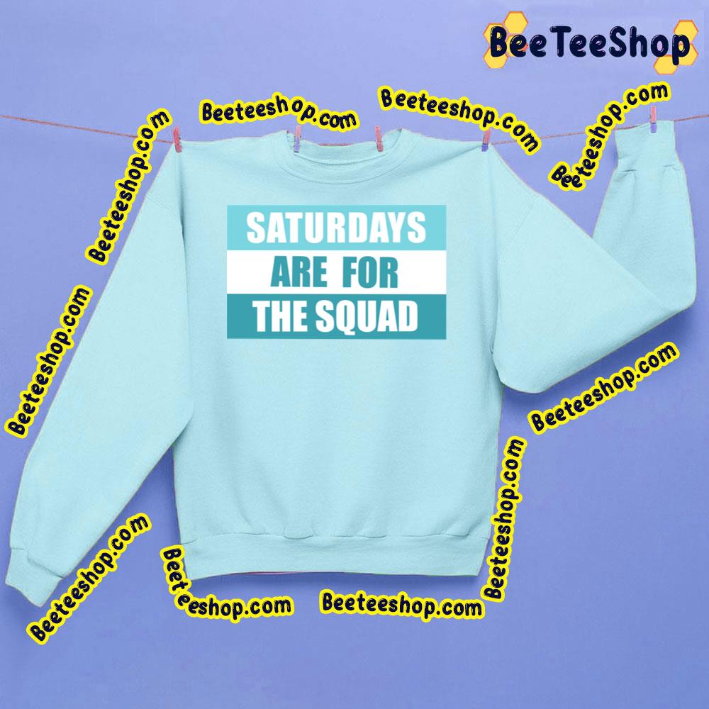 Saturdays Are For The Squad Trending Unisex Sweatshirt Saturdays Are For The Squad Trending Unisex Sweatshirt