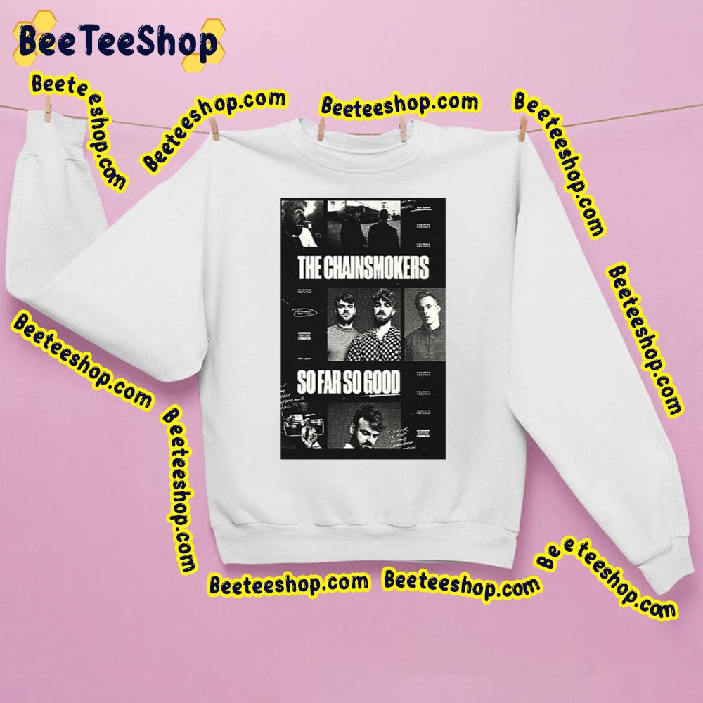 So Good The Chainsmokers Black Art Trending Unisex Sweatshirt So Good The Chainsmokers Black Art Trending Unisex Sweatshirt