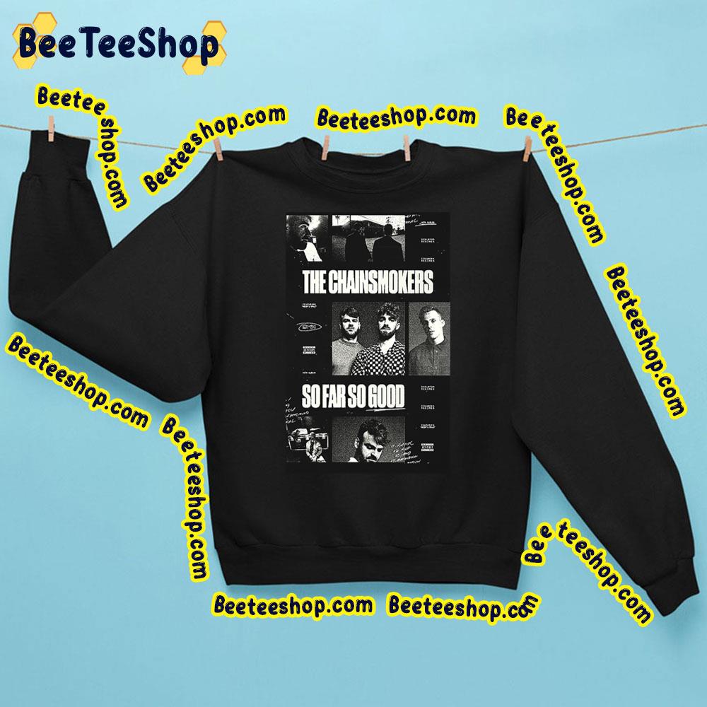 So Good The Chainsmokers Black Art Trending Unisex Sweatshirt So Good The Chainsmokers Black Art Trending Unisex Sweatshirt