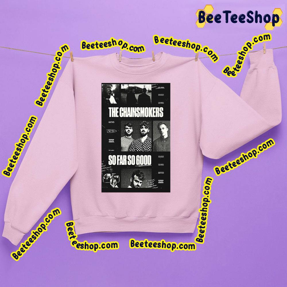 So Good The Chainsmokers Black Art Trending Unisex Sweatshirt So Good The Chainsmokers Black Art Trending Unisex Sweatshirt
