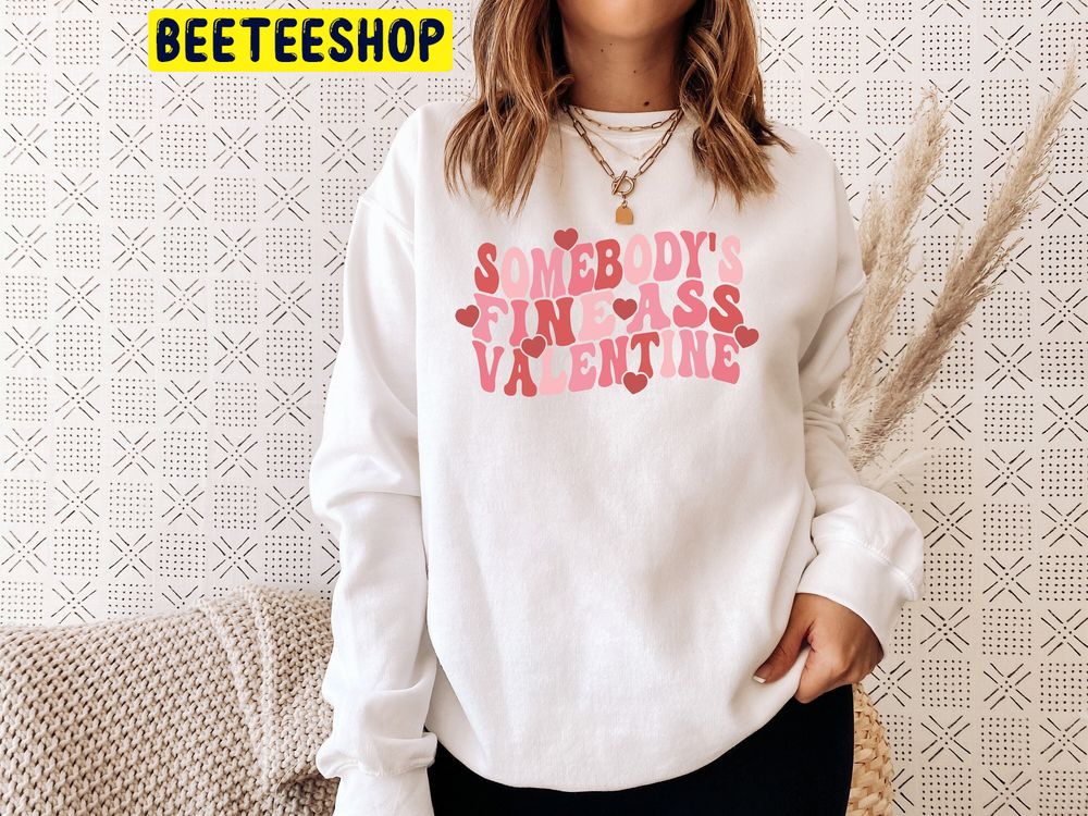 Somebodys Fine Ass Valentines Day Trending Unisex Shirt Somebodys Fine Ass Valentines Day Trending Unisex Shirt