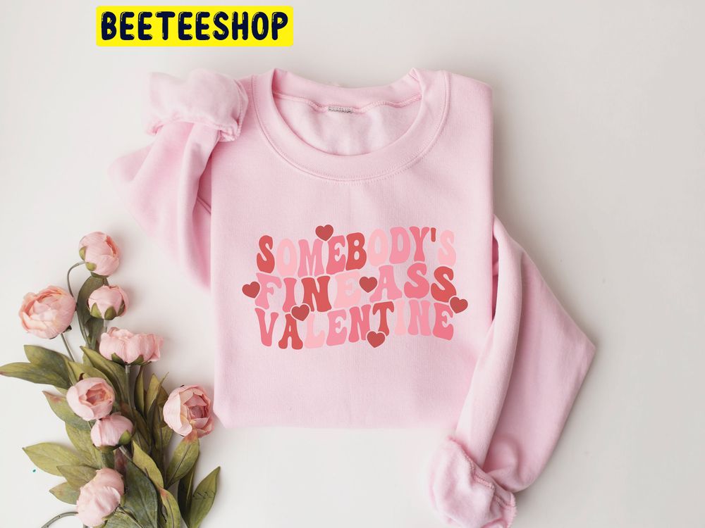 Somebodys Fine Ass Valentines Day Trending Unisex Shirt Somebodys Fine Ass Valentines Day Trending Unisex Shirt