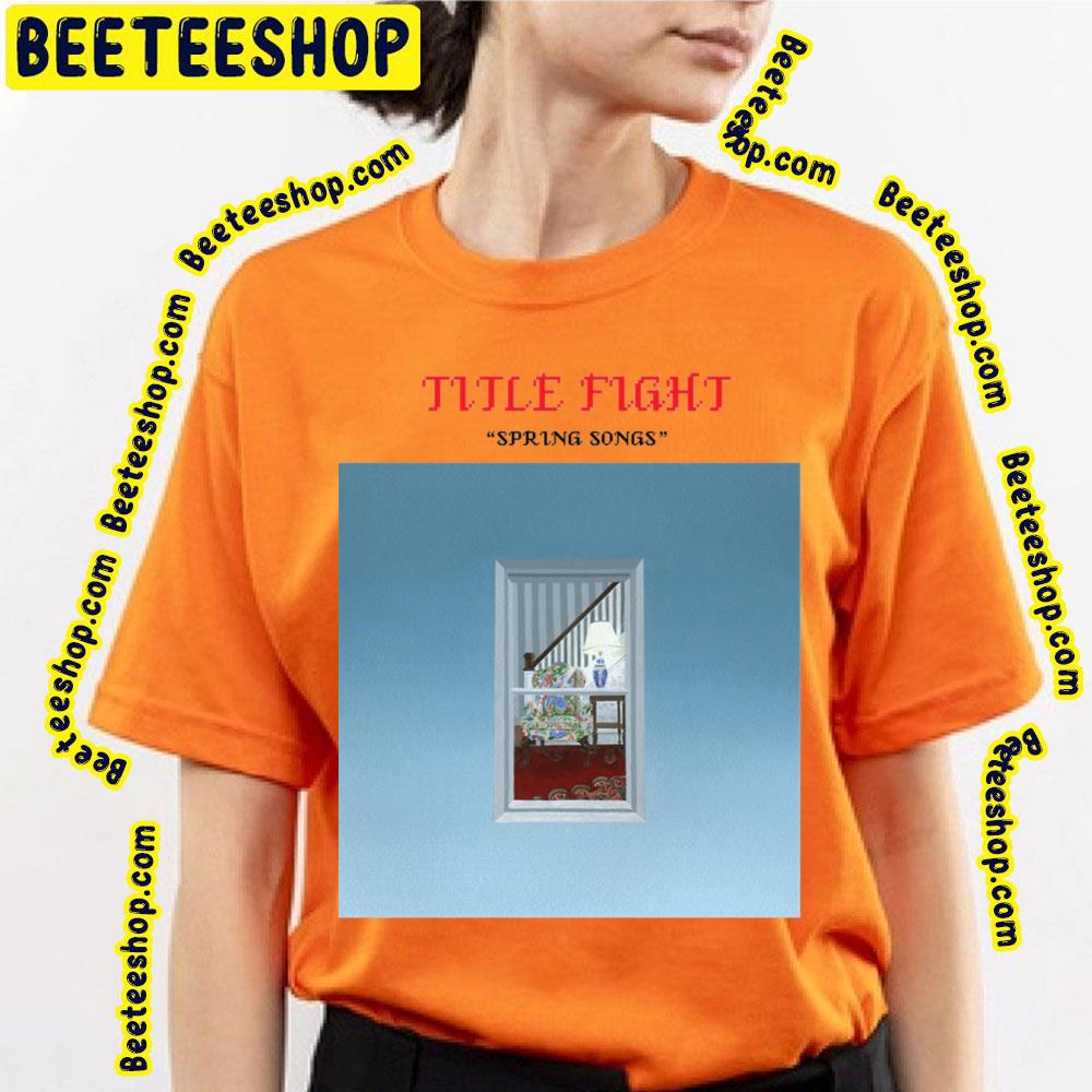 Spring Songs Title Fight Trending Unisex T-Shirt Spring Songs Title Fight Trending Unisex T-Shirt