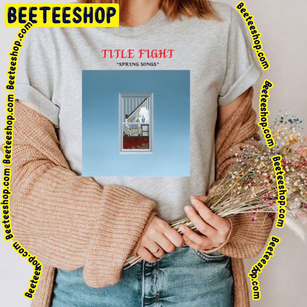Spring Songs Title Fight Trending Unisex T-Shirt Spring Songs Title Fight Trending Unisex T-Shirt