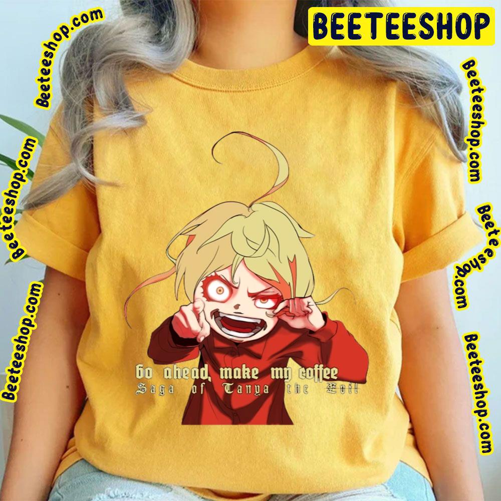 Tanya Degurechaff Go Ahead Make Me Coffe The Saga Of Tanya The Evil Trending Unisex T-Shirt Tanya Degurechaff Go Ahead Make Me Coffe The Saga Of Tanya The Evil Trending Unisex T-Shirt