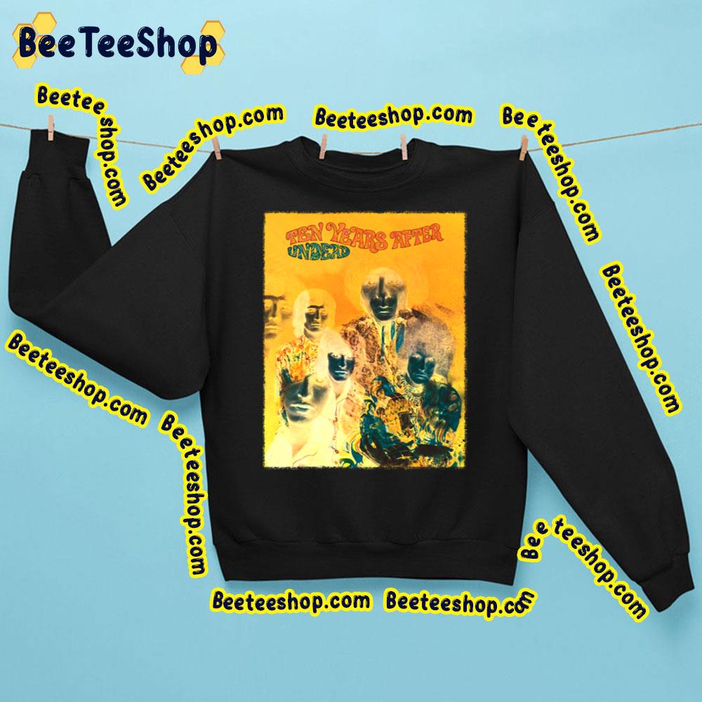 Ten Years After Undead Trending Unisex Sweatshirt Ten Years After Undead Trending Unisex Sweatshirt