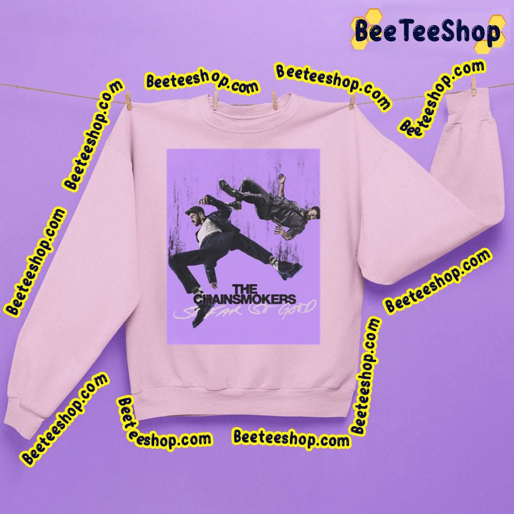The Chainsmokers So Far So Good Art Trending Unisex Sweatshirt The Chainsmokers So Far So Good Art Trending Unisex Sweatshirt