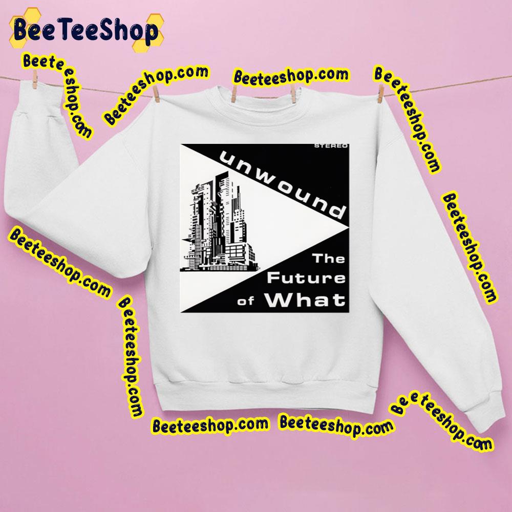 The Future Of What 1995 Unwound Trending Unisex Sweatshirt The Future Of What 1995 Unwound Trending Unisex Sweatshirt