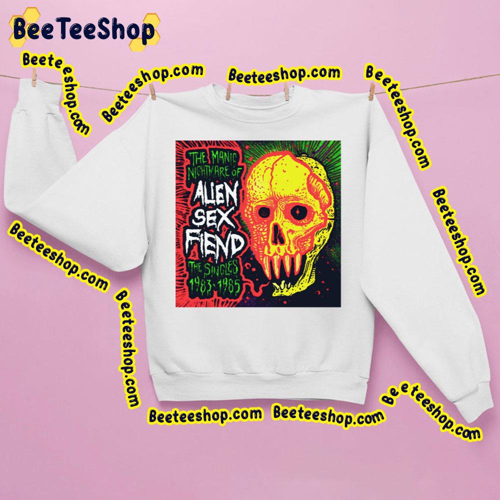 The Manic Nightmare Of Alien Sex Fiend The Singles 1983 1985 Trending Unisex Sweatshirt The Manic Nightmare Of Alien Sex Fiend The Singles 1983 1985 Trending Unisex Sweatshirt