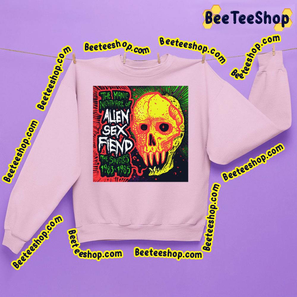 The Manic Nightmare Of Alien Sex Fiend The Singles 1983 1985 Trending Unisex Sweatshirt The Manic Nightmare Of Alien Sex Fiend The Singles 1983 1985 Trending Unisex Sweatshirt