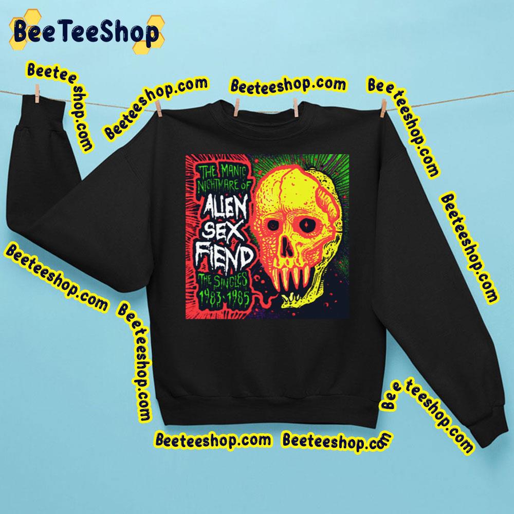 The Manic Nightmare Of Alien Sex Fiend The Singles 1983 1985 Trending Unisex Sweatshirt The Manic Nightmare Of Alien Sex Fiend The Singles 1983 1985 Trending Unisex Sweatshirt