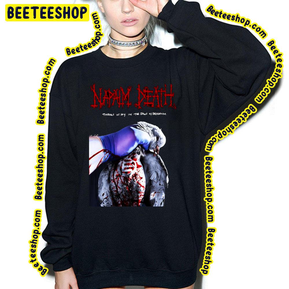Throes Of Joy In The Jaws Of Defeatism Napalm Deathnew Trending Unisex Sweatshirt Throes Of Joy In The Jaws Of Defeatism Napalm Deathnew Trending Unisex Sweatshirt