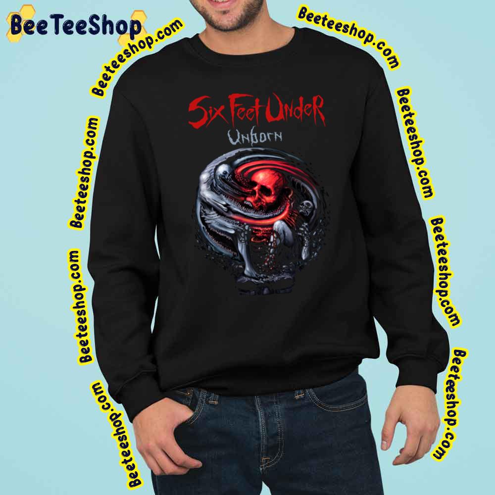 Unborn Six Feet Under Trending Unisex Sweatshirt Unborn Six Feet Under Trending Unisex Sweatshirt