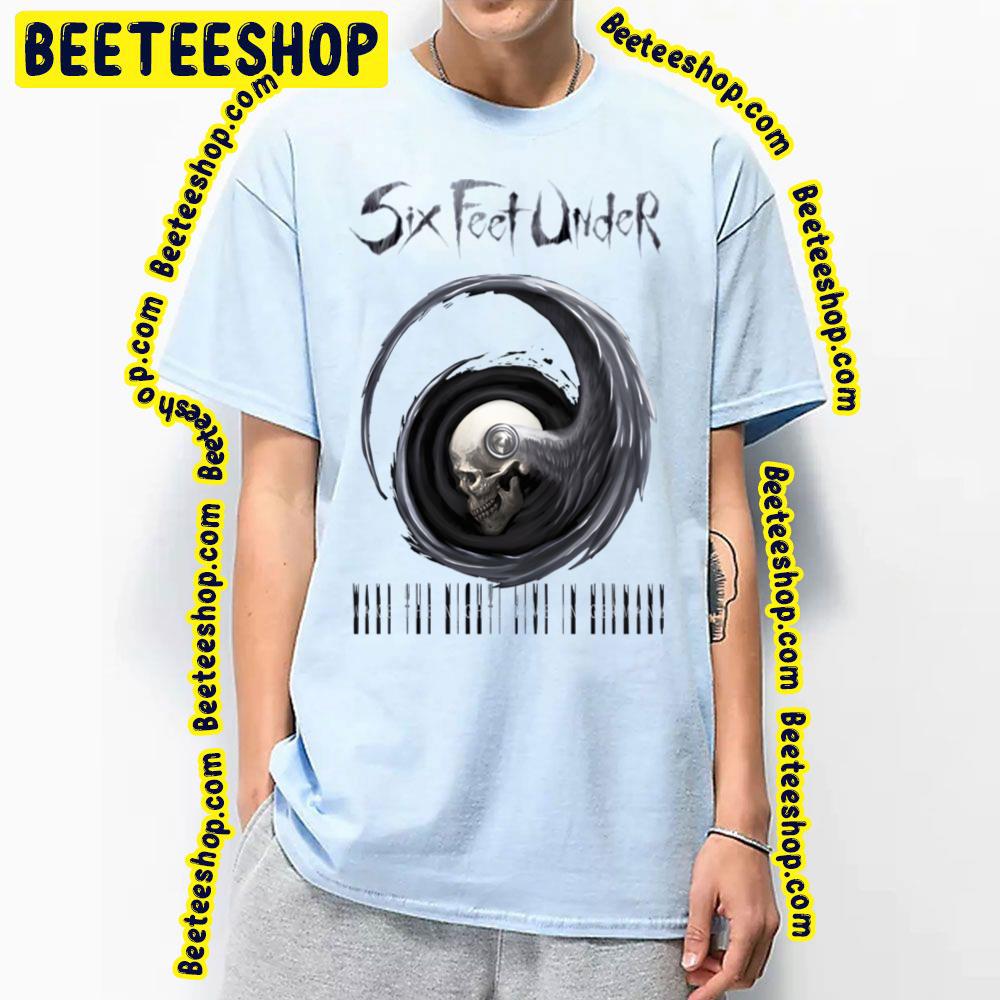 Wake The Night Six Feet Under Trending Unisex T-Shirt Wake The Night Six Feet Under Trending Unisex T-Shirt