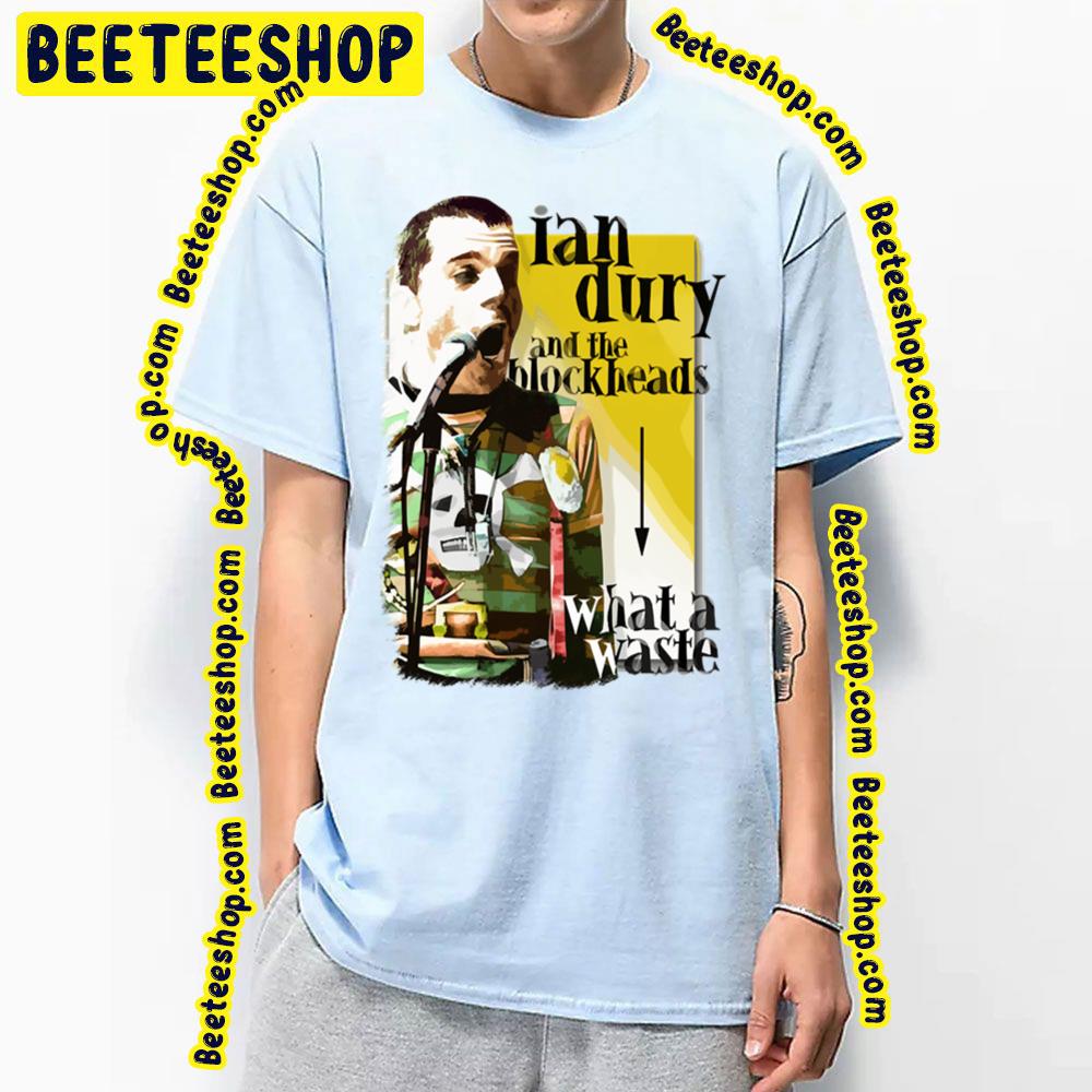What A Waste Ian Dury And The Blockheads Trending Unisex T-Shirt What A Waste Ian Dury And The Blockheads Trending Unisex T-Shirt