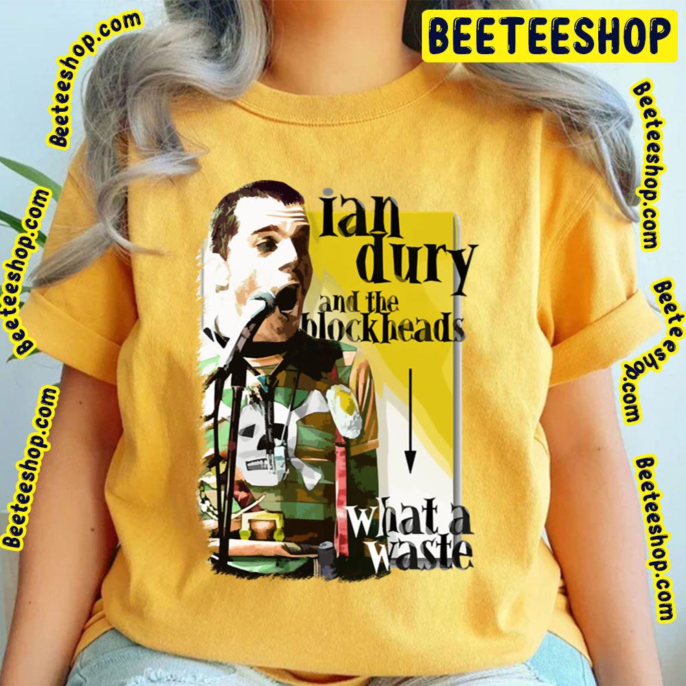 What A Waste Ian Dury And The Blockheads Trending Unisex T-Shirt What A Waste Ian Dury And The Blockheads Trending Unisex T-Shirt