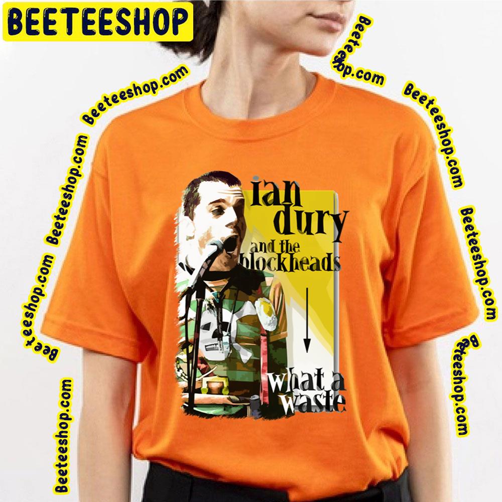 What A Waste Ian Dury And The Blockheads Trending Unisex T-Shirt What A Waste Ian Dury And The Blockheads Trending Unisex T-Shirt