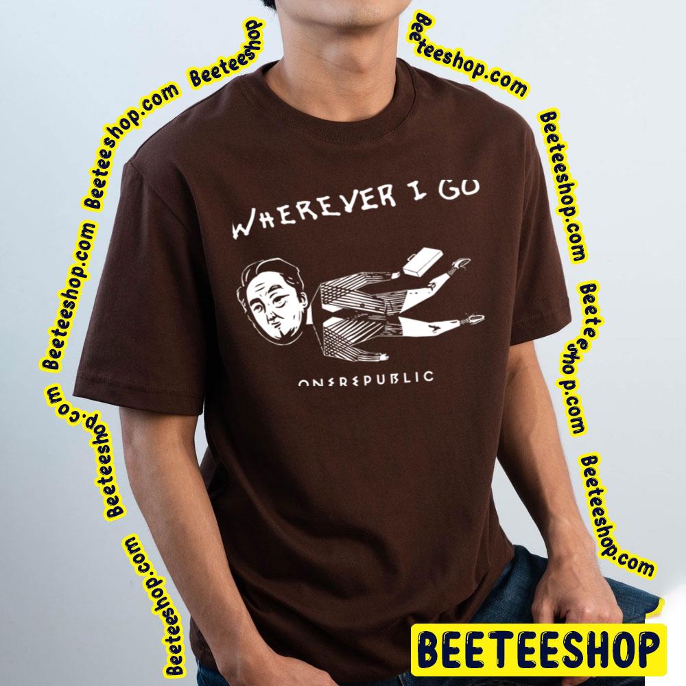 Wherever I Go Onerepublic Trending Unisex T-Shirt Wherever I Go Onerepublic Trending Unisex T-Shirt
