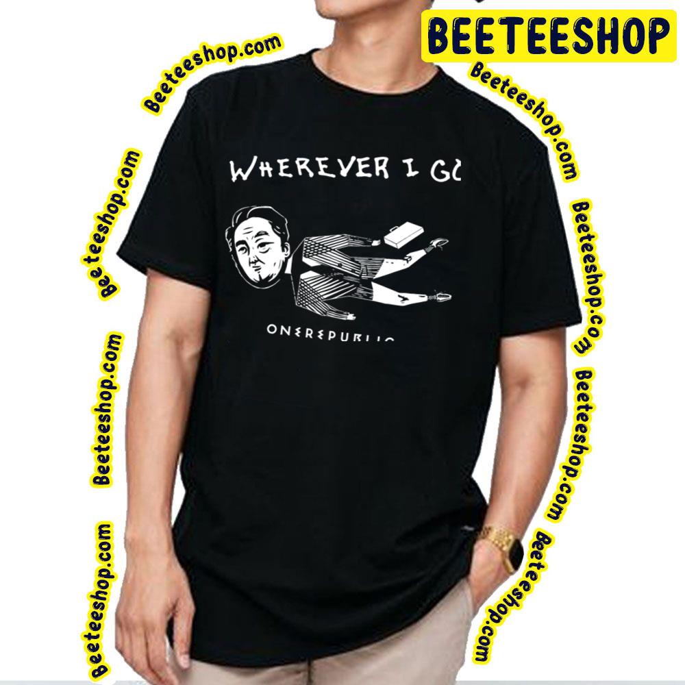 Wherever I Go Onerepublic Trending Unisex T-Shirt Wherever I Go Onerepublic Trending Unisex T-Shirt