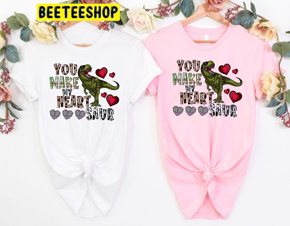 You Make My Heart Dinosaur Valentine Trending Unisex Shirt You Make My Heart Dinosaur Valentine Trending Unisex Shirt