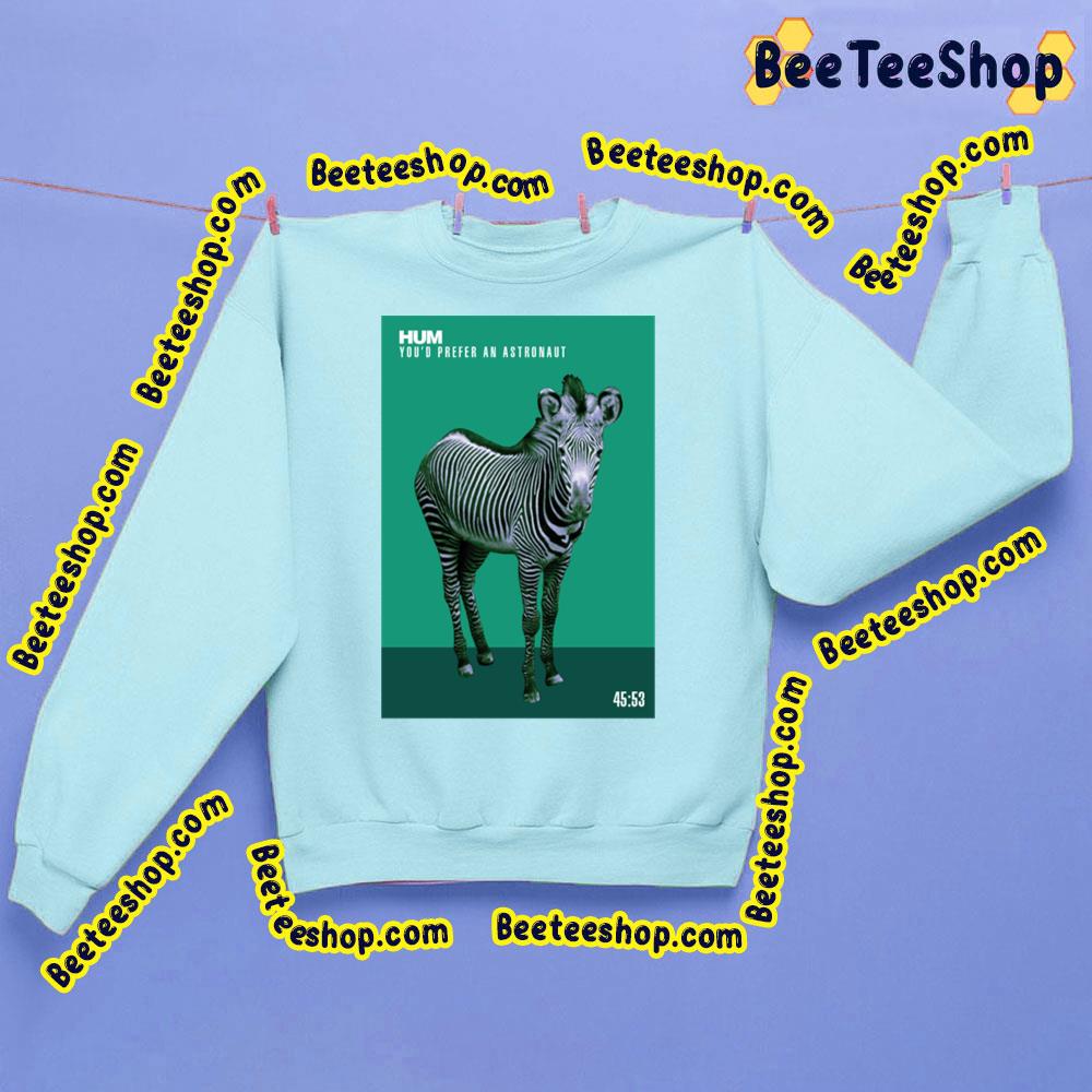 You'd Prefer An Astronout Hum Trending Unisex Sweatshirt You'd Prefer An Astronout Hum Trending Unisex Sweatshirt