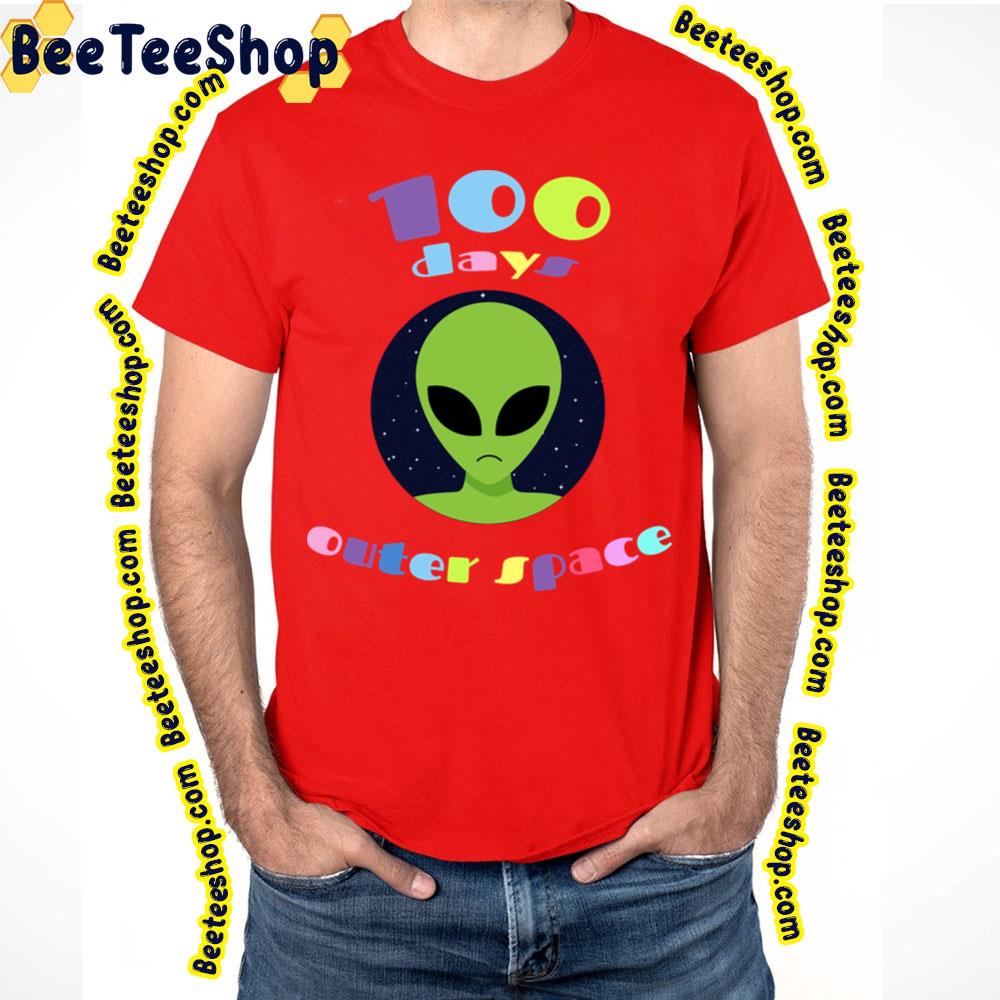 100 Days Outer Space Ufo Aliens Trending Unisex T-Shirt 100 Days Outer Space Ufo Aliens Trending Unisex T-Shirt