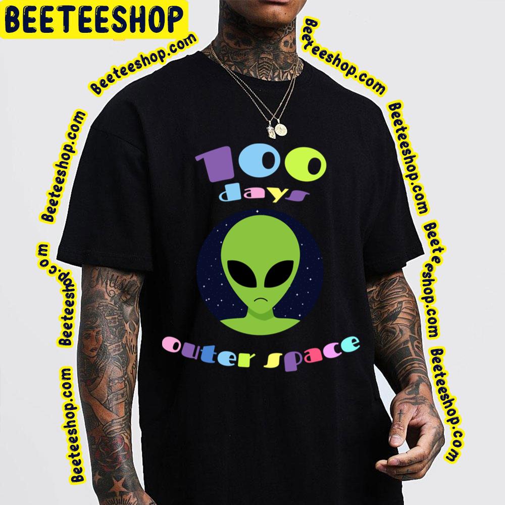 100 Days Outer Space Ufo Aliens Trending Unisex T-Shirt 100 Days Outer Space Ufo Aliens Trending Unisex T-Shirt