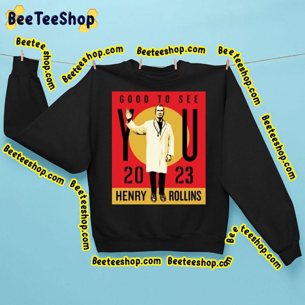 2023 Good To See You Henry Rollins Dates Trending Unisex Shirt 2023 Good To See You Henry Rollins Dates Trending Unisex Shirt