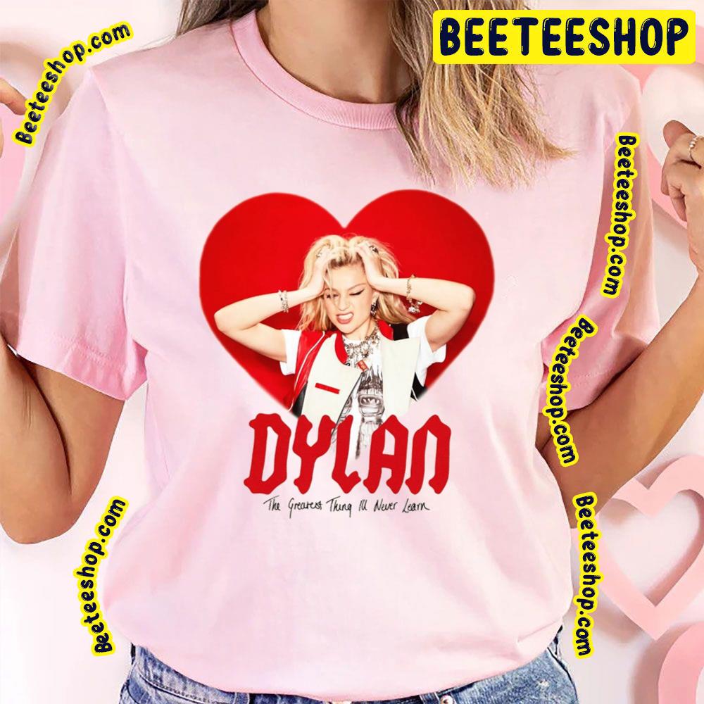 2023 The Greatest Thing I'll Never Learn Dylan Trending Unisex T-Shirt 2023 The Greatest Thing I'll Never Learn Dylan Trending Unisex T-Shirt