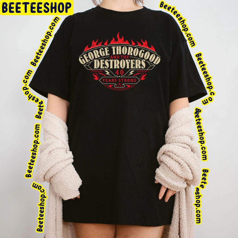 40 Years Of Trong George Thorogood Trending Unisex T-Shirt 40 Years Of Trong George Thorogood Trending Unisex T-Shirt