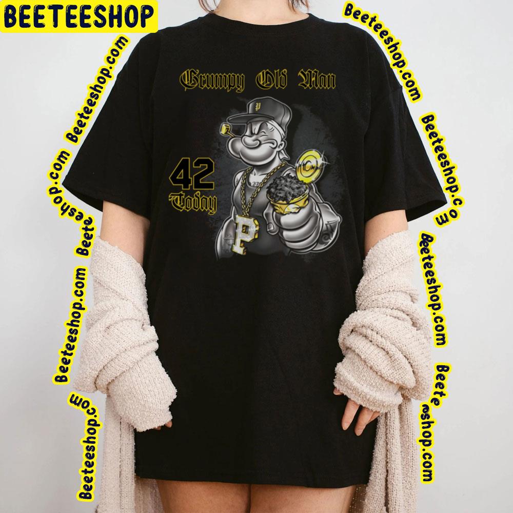 42 Today Popeye The Sailor Man Trending Unisex T-Shirt 42 Today Popeye The Sailor Man Trending Unisex T-Shirt