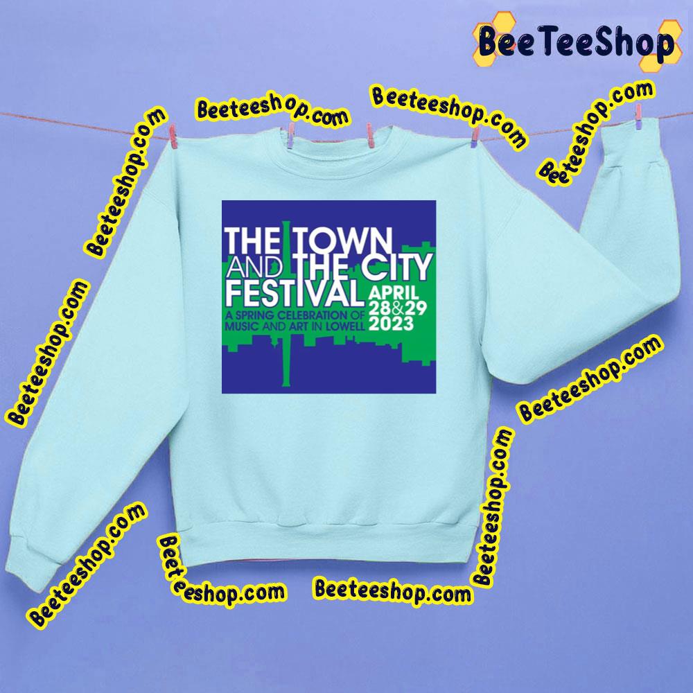 A Spring Celebration Of Music And Art In Lowell The Town And The City Festival 2023 Trending Unisex Shirt A Spring Celebration Of Music And Art In Lowell The Town And The City Festival 2023 Trending Unisex Shirt