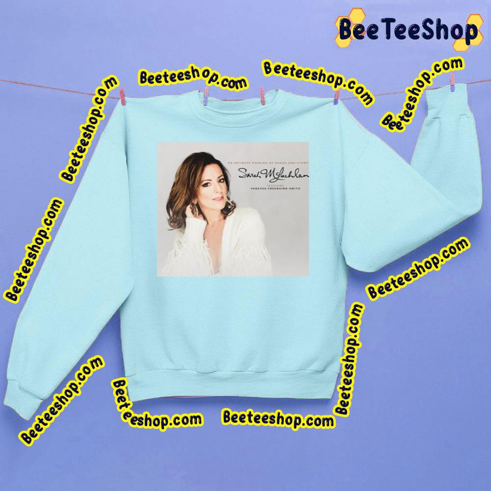 An Intimate Evening Of Songs And Story Sarah Mclachlan Trending Unisex Sweatshirt An Intimate Evening Of Songs And Story Sarah Mclachlan Trending Unisex Sweatshirt