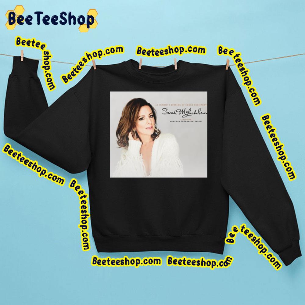An Intimate Evening Of Songs And Story Sarah Mclachlan Trending Unisex Sweatshirt An Intimate Evening Of Songs And Story Sarah Mclachlan Trending Unisex Sweatshirt