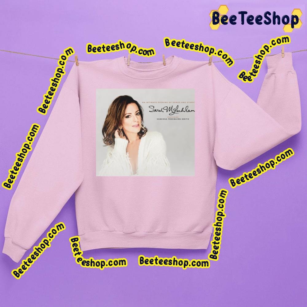 An Intimate Evening Of Songs And Story Sarah Mclachlan Trending Unisex Sweatshirt An Intimate Evening Of Songs And Story Sarah Mclachlan Trending Unisex Sweatshirt