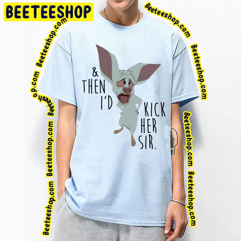 And Then I'd Kick Her Sir Bartok The Great Mouse Detective Trending Unisex T-Shirt And Then I'd Kick Her Sir Bartok The Great Mouse Detective Trending Unisex T-Shirt