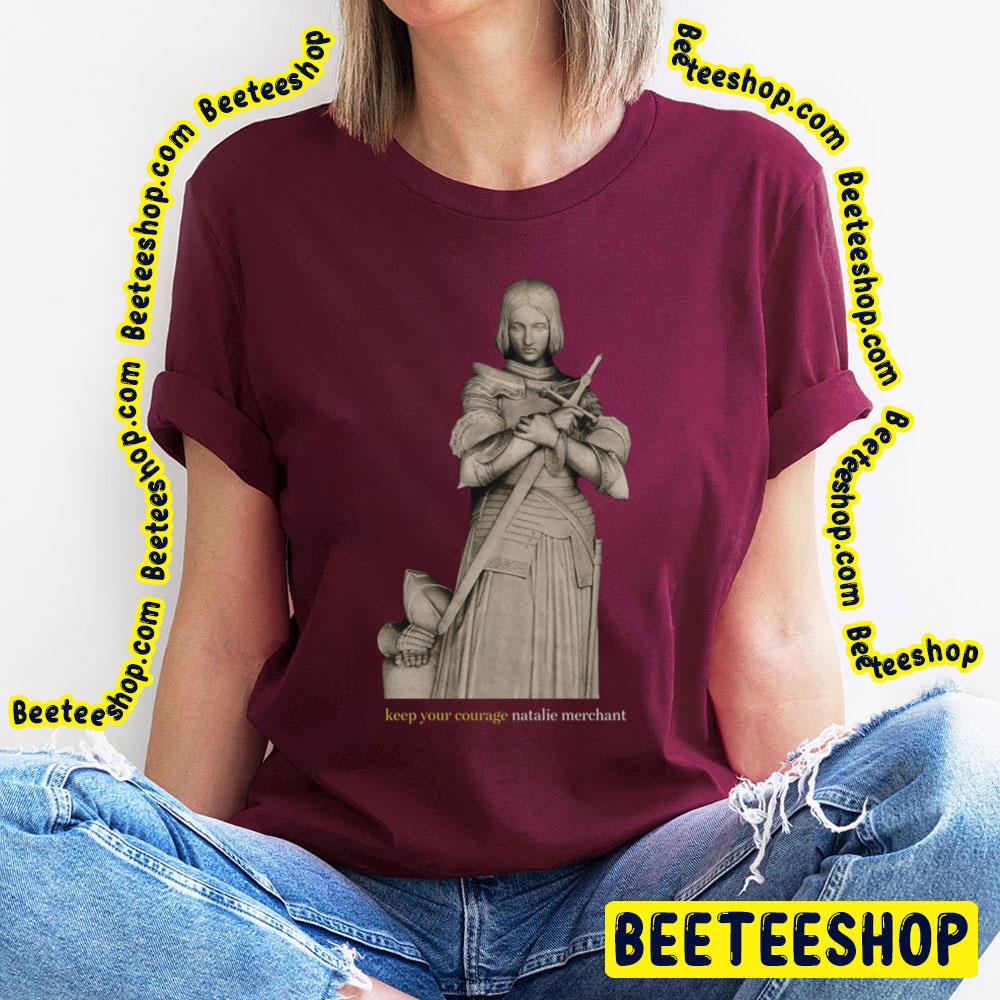 Art Natalie Merchant Keep Your Courage Trending Unisex T-Shirt Art Natalie Merchant Keep Your Courage Trending Unisex T-Shirt