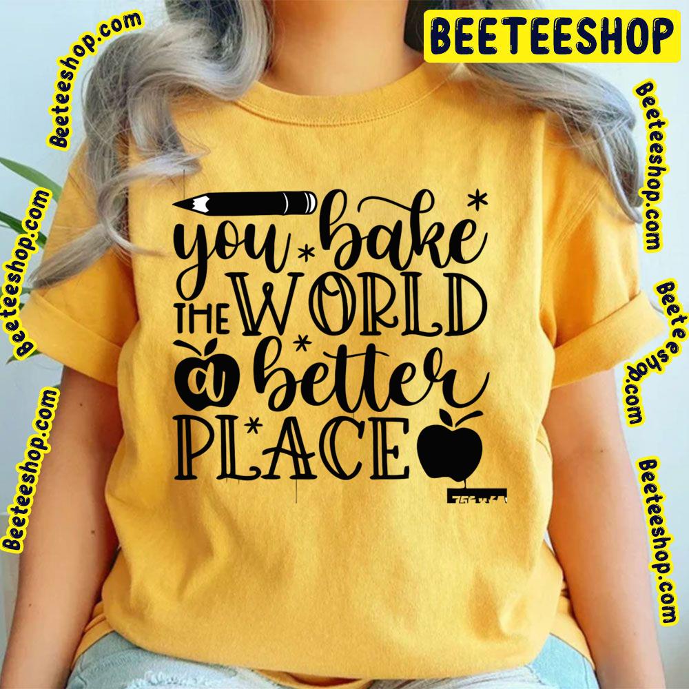 Black Art Bake The World A Better Place Trending Unisex T-Shirt Black Art Bake The World A Better Place Trending Unisex T-Shirt