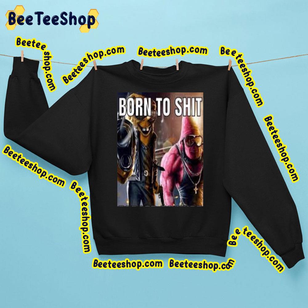 Born To Shit Forced To Wipe Americas Top Funny Trending Unisex Shirt Born To Shit Forced To Wipe Americas Top Funny Trending Unisex Shirt