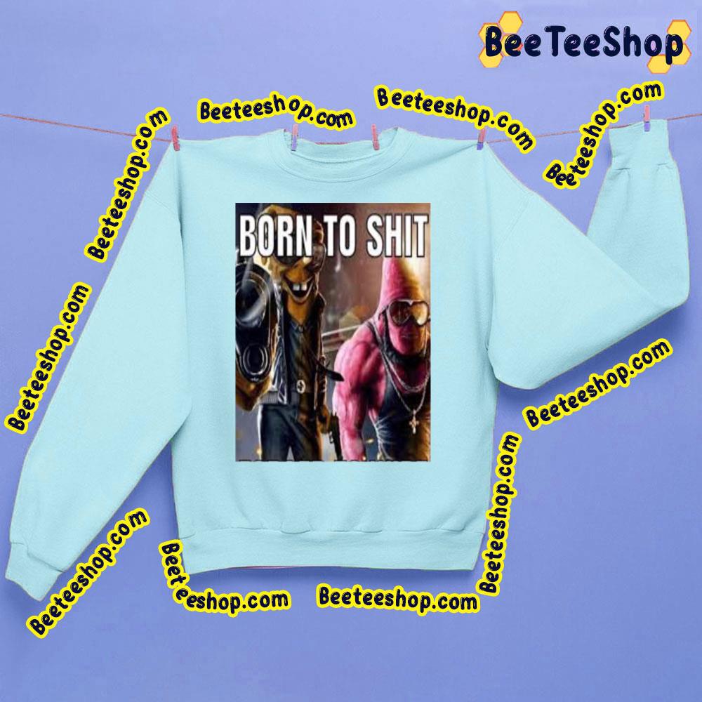 Born To Shit Forced To Wipe Americas Top Funny Trending Unisex Shirt Born To Shit Forced To Wipe Americas Top Funny Trending Unisex Shirt