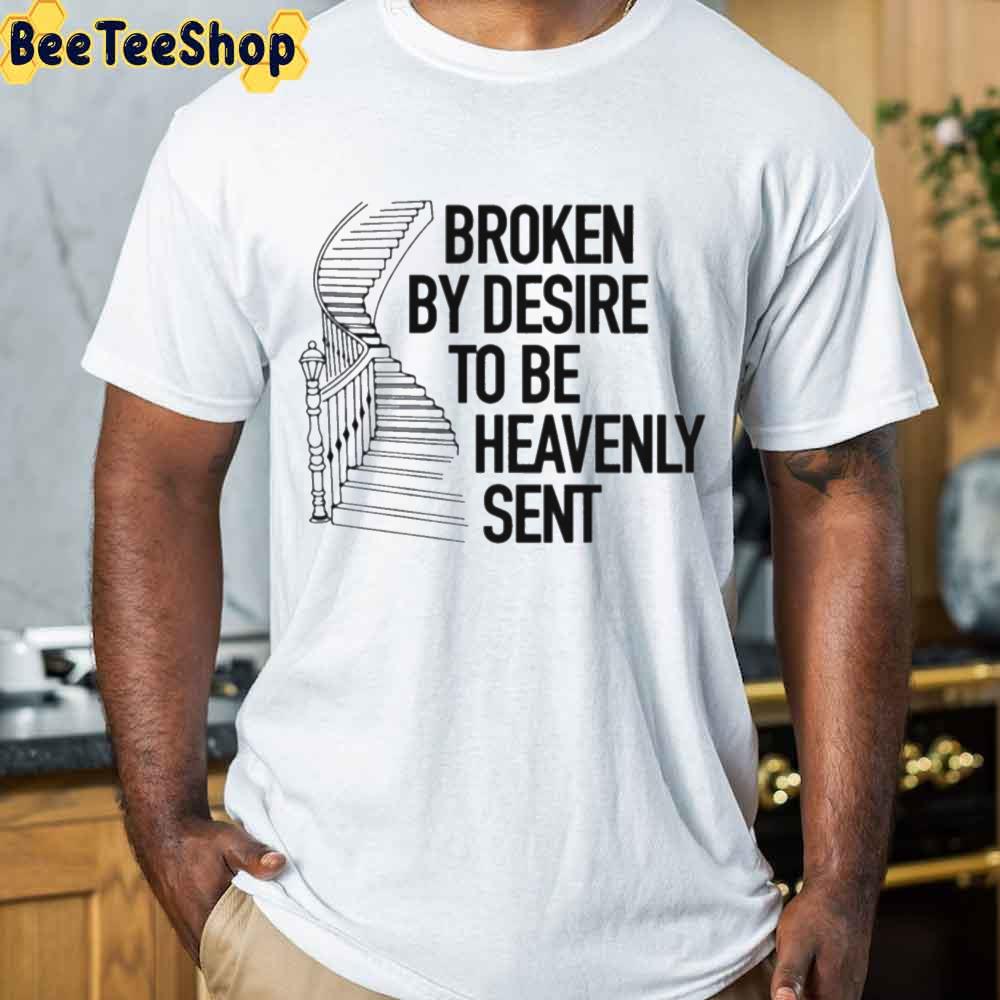 Broken By Desire To Be Heavenly Sent Trending Unisex Hoodie Broken By Desire To Be Heavenly Sent Trending Unisex Hoodie