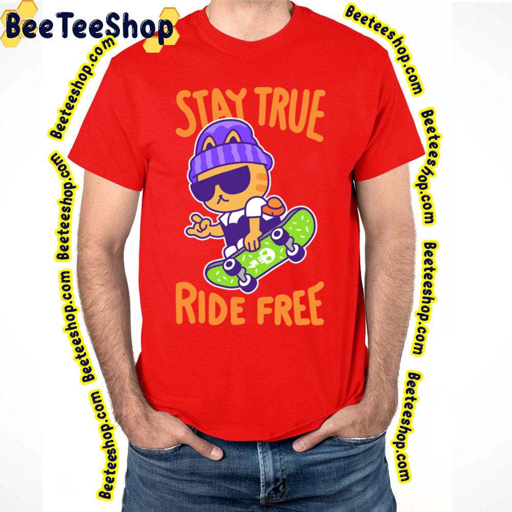 Cat Stay True Ride Free Color Trending Unisex T-Shirt Cat Stay True Ride Free Color Trending Unisex T-Shirt