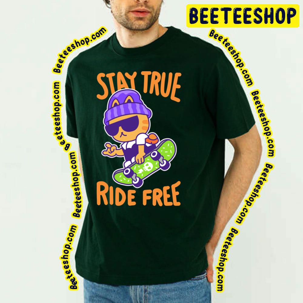 Cat Stay True Ride Free Color Trending Unisex T-Shirt Cat Stay True Ride Free Color Trending Unisex T-Shirt
